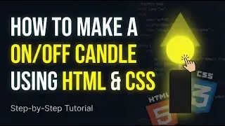 ⭐ How to Make Candle On/Off Animation Using HTML & CSS | Beginner Friendly Tutorial