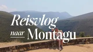 Reisvlog naar Montagu