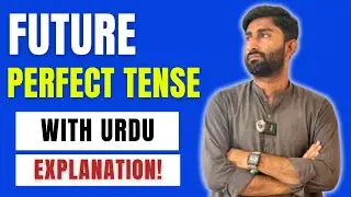 Future Perfect Tense in English | Definition, Structure, Examples | Easy Urdu Explanation