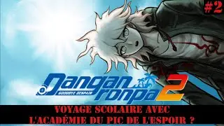 Danganronpa 2 FR #2 Voyage scolaire avec l'acad&eacute;mie du Pic de l'Espoir ?