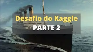 Desafio Kaggle: Titanic - Machine Learning - Parte 2