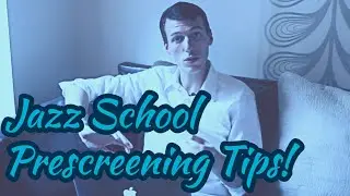 Pre screening Audition for Jazz School - how to make a great application recording