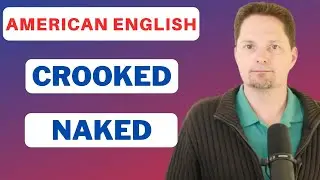 American Pronunciation / How to pronounce CROOKED and NAKED in American English / SPEAKING PRACTICE