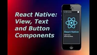 React Native: View, Text and Button Components
