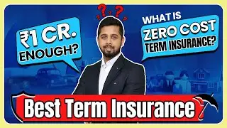 Choosing right term insurance in 2024| Finding best Term Cover | Zero Cost Term Insurance Explained