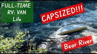 FULL-TIME RV:VAN Life, CAPSIZED AT BEAR RIVER #campervankevin #keto #camping