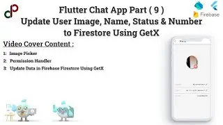 Flutter Chat App Part 9 | Update User Name, Image, Status & Number to Firestore Using GetX