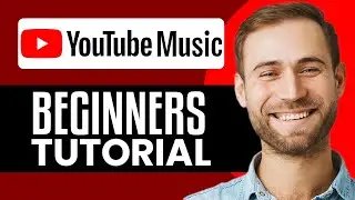How To Use YouTube Music App In 2025: Ultimate Beginner's Guide
