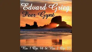 Peer Gynt - Suite No. 1, Op. 46: I. Morning Mood, Allegretto pastorale