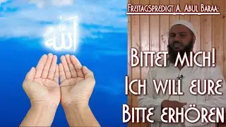 BITTET MICH! ICH WILL EURE BITTE ERHÖREN mit Sh. A. Abul Baraa in Braunschweig