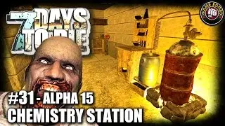 7 Days to Die | EP31 | Chemistry Station | Let's Play 7DTD Gameplay Alpha 15 (S5)