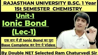 RAJASTHAN UNIVERSITY B.SC. 1 Year 1St SEMESTER  CHEMISTRY || Unit-1 || Ionic Bond ||  (Lec-1)