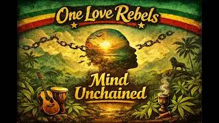 Mind Unchained - One Love Rebels