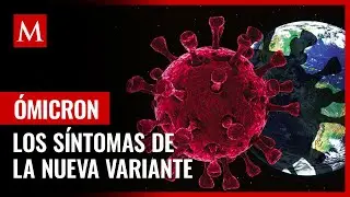 Estos son los s&iacute;ntomas de la variante &oacute;micron que los m&eacute;dicos han detectado