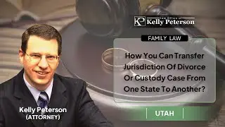How Can You Transfer Jurisdiction Of A Divorce Or Custody Case From One State To Another?