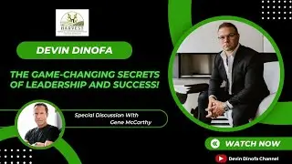 The Game-Changing Secrets of Leadership and Success! A Harvest Call with Gene McCarthy.