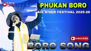 Phukan Boro || Boro Song || Aie River Festival 2025-26 || Hagrama Bridge ||
