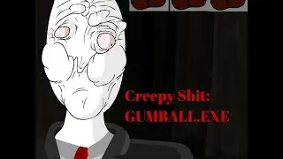 GUMBALL.EXE - Gameplay Creepypasta