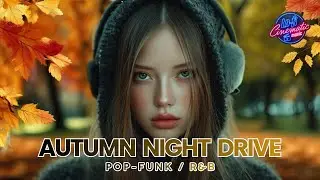 Pop-Funk / R&B for autumn night drives—deep-groove BGM that stays out of the way for focus and work.