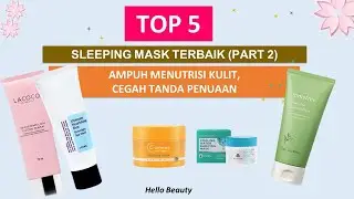 5 SLEEPING MASK TERBAIK (PART 2) | CEGAH TANDA PENUAAN, AMPUH MENUTRISI KULIT (+HARGA)