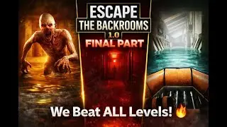 ESCAPE THE BACKROOMS 1.0 &ndash; FINAL PART | We Beat ALL Levels 😱🔥