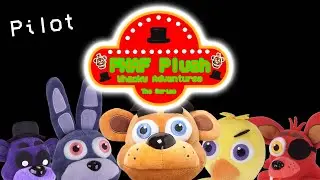 FNAF Plush: Whacky Adventures - Pilot Episode!