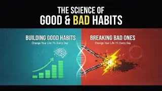 The Science of Building Good Habits & Breaking Bad Ones | Change Your Life 1% Every Day