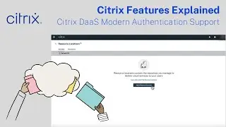 Citrix Features Explained: Citrix DaaS Modern Authentication Support