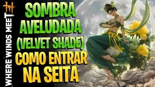 COMO ENTRAR NA SEITA SOMBRA AVELUDADA / VELVET SHADE - WHERE WINDS MEET