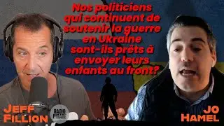 &laquo; NOS POLITICIENS PRO-GUERRE SONT-ILS PR&Ecirc;TS &Agrave; ENVOYER LEURS ENFANTS AU FRONT EN UKRAINE? &raquo; -JO HAMEL