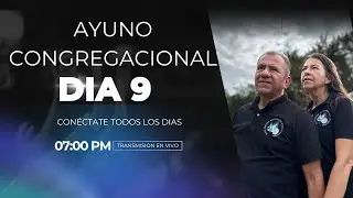 21 DIAS DE AYUNO CONGREGACIONAL // 9 DIA //