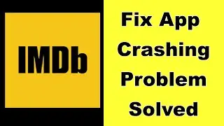 How to Fix IMDb App Keeps Crashing Problem on Android - IMDb App Crash Error