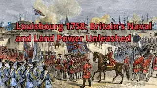 ⚓ Louisbourg 1758: Britain&rsquo;s Naval and Land Power Unleashed 💣