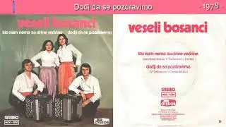 Veseli Bosanci - Dodji da se pozdravimo - (Audio 1978)