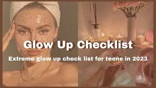 Extreme glow up checklist for teens in 2023