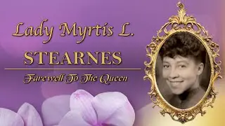 The Funeral Service Of The Queen - Lady Myrtis L. Stearnes | Logan Park Assembly of Christ