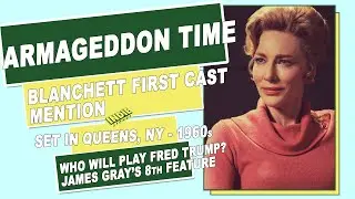 Cate Blanchett Joins James Gray's Armageddon Time / IndieSponge Topic