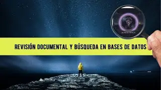 Revisión documental y búsqueda en bases de datos