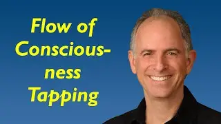 Advanced EFT - Flow of Consciousness Tapping - More Effective than the EFT Basic Recipe
