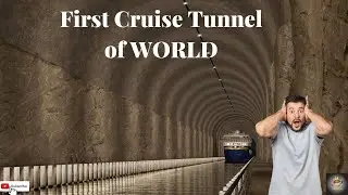 FIRST TUNNEL For Cruise Ships in the WORLD