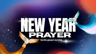 New Year Prayer Worship Song | Peace, Revival, God&rsquo;s Favor & Deep Roots in Christ