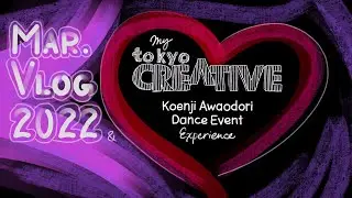 Tokyo Creative Awaodori Dance Event! (March 2022 Vlog)