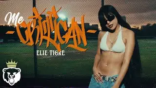 ELIE TIGRE // ME CRITICAN // VIDEO OFICIAL