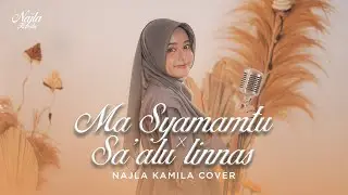 Ma Syamamtu x Sa'alu Linnas - Najla Kamila Cover