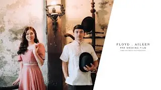 Floyd and Aileen | Pre Wedding Film