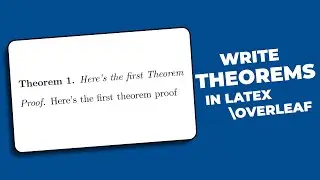 How to write Theorems and Proofs in Latex Overleaf