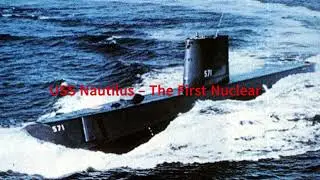 USS Nautilus &ndash; The First Nuclear Submarine That Changed Naval Warfare