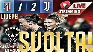 Atletico Madrid - JUVENTUS WOMEN 1-2 | EMMA & BB, CHE RIMONTA!!! CHE L'EUROPA SIA LA SVOLTA!!! LPG
