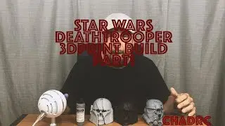 STAR WARS DEATH TROOPER 3DPRINTED MODEL BUILD PART 1