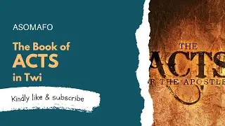 Twi Bible: The Book of Acts in Twi (Asomafo)